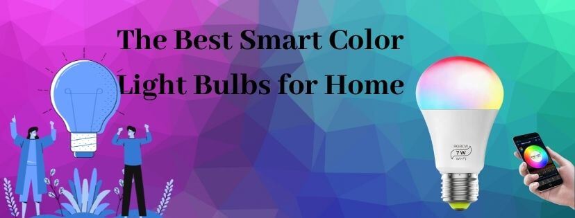 The Best Smart Color Light Bulbs for Home